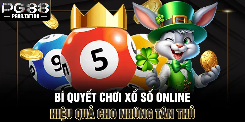 Xổ Số Online Bí quyết chơi xổ số online hiệu quả cho những tân thủ