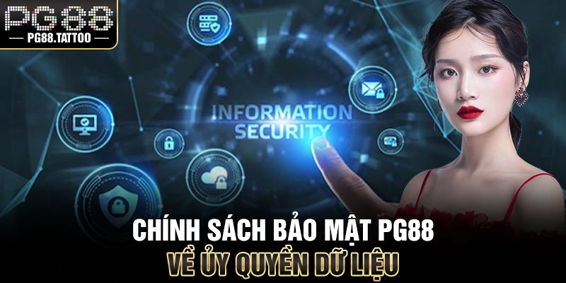 Chính Sách Bảo Mật Chính sách bảo mật PG88 về ủy quyền dữ liệu