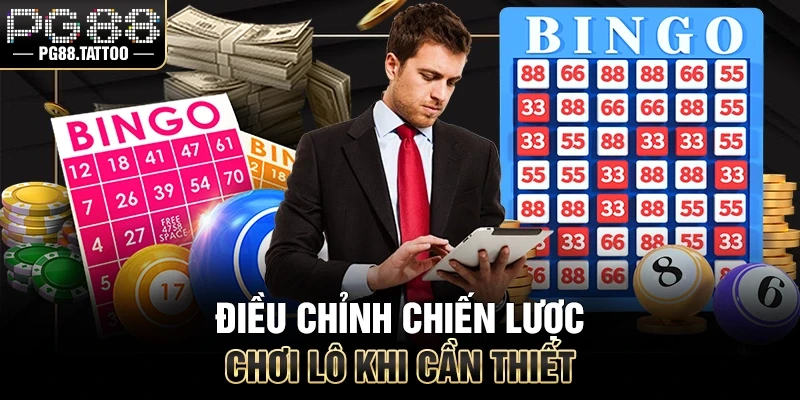 Nuôi Lô Khung Điều chỉnh chiến lược chơi lô khi cần thiết
