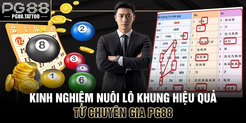 Nuôi Lô Khung Kinh nghiệm nuôi khung hiệu quả từ chuyên gia PG88