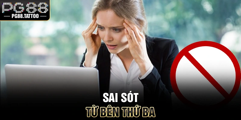 Miễn Trừ Trách Nhiệm Sai sót từ bên thứ ba