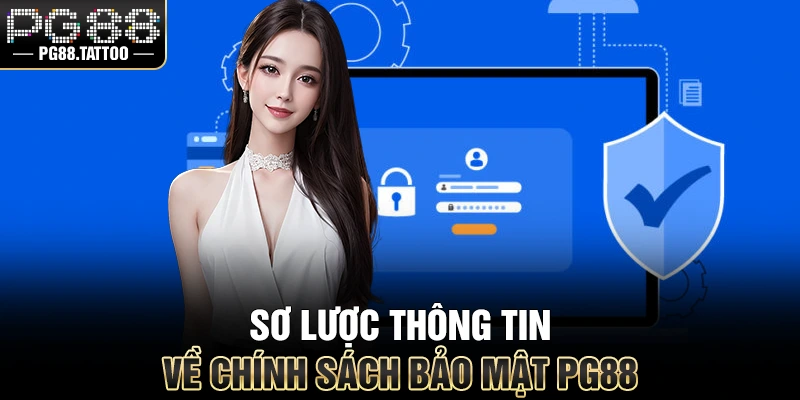 Chính Sách Bảo Mật Sơ lược thông tin về chính sách bảo mật PG88