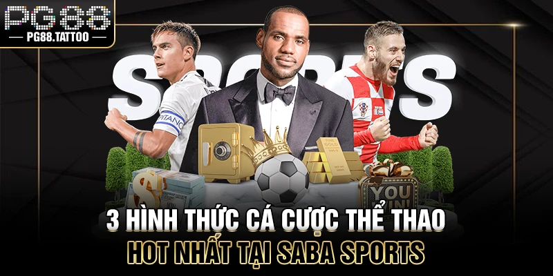 SABA Sports 3 hình thức cá cược thể thao hot nhất tại SABA Sports