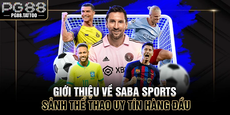 SABA Sports Giới thiệu về SABA Sports – sảnh thể thao online uy tín hàng đầu