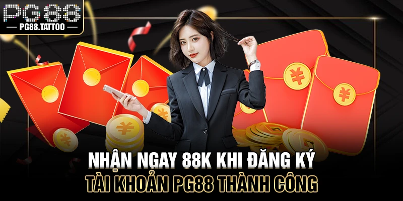 Khuyến mãi PG88 Nhận ngay 88k khi đăng ký tài khoản PG88 thành công