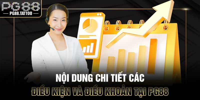 Điều Kiện Và Điều Khoản Nội dung chi tiết các điều kiện và điều khoản PG88