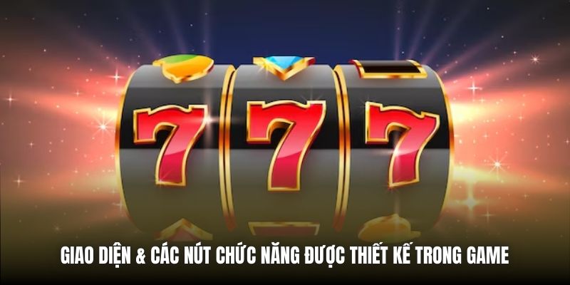 Giao diện & các nút chức năng được thiết kế trong game 