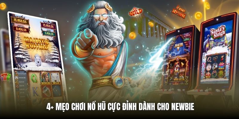 4+ mẹo chơi nổ hũ cực đỉnh dành cho newbie