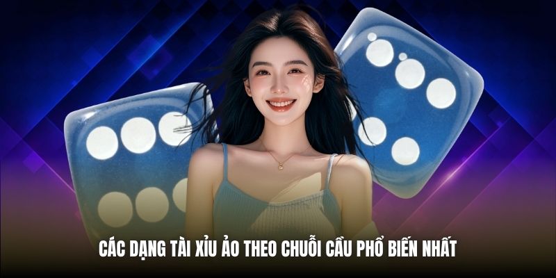 Tài Xỉu Ảo Các dạng Tài Xỉu ảo theo chuỗi cầu phổ biến nhất