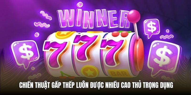 Chiến thuật gấp thếp luôn được nhiều cao thủ trọng dụng