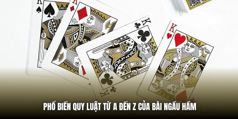 Phổ biến quy luật từ A đến Z của bài Ngầu Hầm
