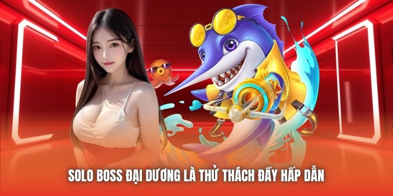 Solo boss đại dương là thử thách đầy hấp dẫn 