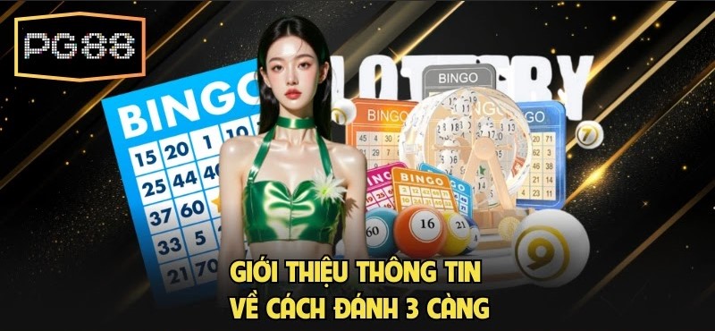 Cách Đánh 3 Càng - Hướng Dẫn Chi Tiết Cho Mọi Tân Thủ Giới thiệu thông tin về cách đánh 3 càng